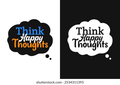 Inspirational Vector Image Think Happy Thoughts for Bright Designs