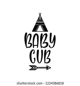 Inspirational vector lettering phrase: Babu Cub. Hand drawn kid poster with teepee and arrow. Typography romantic quote about adventure in scandinavian style. Illustration isolated.