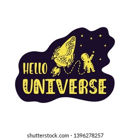 Inspirational vector lettering phrase: Hello Universe. Hand drawn kid poster. Typography quote about cosmos. Unique sticker. Graphic illustration isolated on white background.