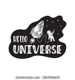 Inspirational vector lettering phrase: Hello Universe. Hand drawn kid poster. Typography quote about cosmos. Unique sticker. Graphic illustration isolated on white background.