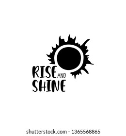 Inspirational vector lettering phrase: Rise and Shine. Hand drawn kid poster with sun silhouette. Typography romantic quote about cosmos. Graphic illustration isolated on white background