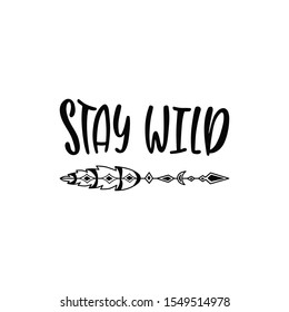 Inspirational vector lettering phrase: Stay wild. Hand drawn kid poster with arrow. Typography romantic quote in scandinavian style. Illustration isolated on white background.