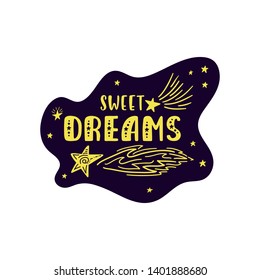 Inspirational vector lettering phrase: Sweet Dreams. Hand drawn kid poster. Typography romantic quote about cosmos. Unique sticker. Graphic illustration isolated on white background.