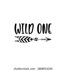Inspirational vector lettering phrase: Wild one. Hand drawn kid poster with arrow. Typography romantic quote in scandinavian style. Illustration isolated on white background.