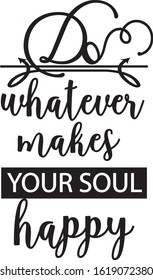 Inspirational vector quote. Do what makes you happy message