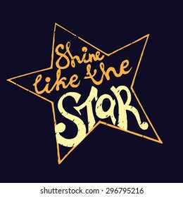 Inspirational vector typography. Hand drawn color typography poster. Shine like the star