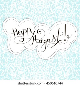 Inspirational vector typography "Happy august"