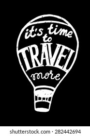 Inspirational vector typography on chalkboard. Hand drawn typography poster. Traveling by hot-air balloon (aeronautics)