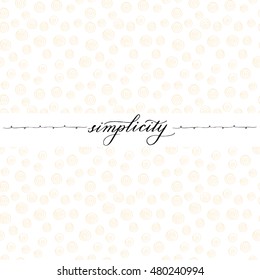 Inspirational vector typography simplicity.