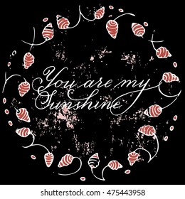  Inspirational vector typography "You are my sunshine".