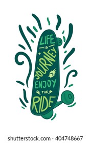 Inspirational vintage green lettering inscribed in skateboard for print, t-shirt, poster, sport and travel emblems, logo. Retro motivational longboard design element. Vector