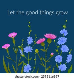 Inspirational Wildflower Illustration with Let the Good Things Grow Quote Featuring Pink and Blue Flowers on Dark Background Botanical Nature Art with Positive Message for Growth and Positivity