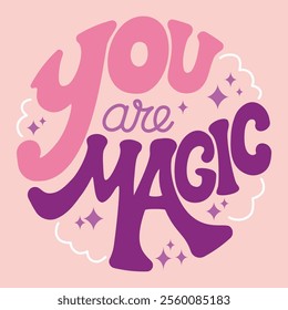 Inspirational "You Are Magic" Lettering with Pink and Purple Design. Hand-drawn colorful typography design featuring the phrase "You Are Magic". Perfect for positivity, motivation, and self-love theme