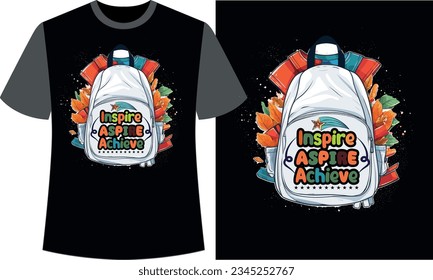 Inspire Aspire Achieve Back to school t-shirt design