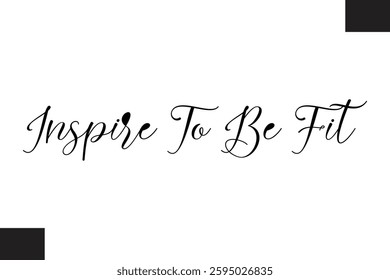 Inspire To Be Fit Typography Text Fitness Saying