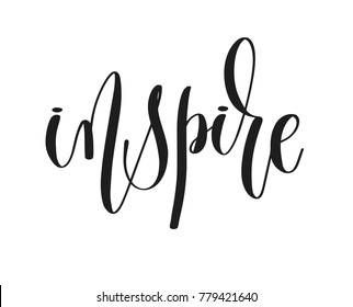 inspire - black ink hand lettering inscription text, motivation and inspiration positive quote, calligraphy vector illustration