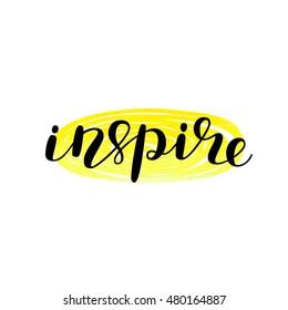 Inspire. Brush hand lettering. Inspiring quote. Motivating modern calligraphy. Can be used for photo overlays, posters, holiday clothes, cards and more.