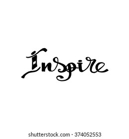 Inspire  card. Hand drawn lettering. Modern calligraphy.Optimistic quote.