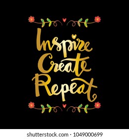 Inspire create repeat  motivational quote