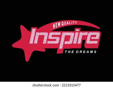 Inspire the dreams, typography graphic design, for t-shirt prints, vector illustration
