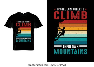 Inspire each other to climb their own mountains Funny Climbing T shirt | Climbing Shirt for climbers