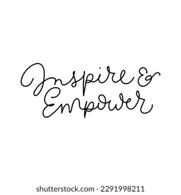 Inspire and empower motivational hand drawn vector illustration. Inspirational lettering for personal growth. Self love and happiness typography design concept isolated on white background.