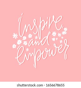 Inspire and empower. Positive inspirational quote, girl support. White handwritten lettering on pink background