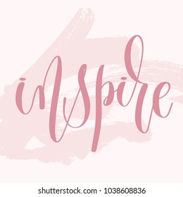 inspire - hand lettering text about life poster on pink brush stroke background, motivational and inspirational positive quote, calligraphy vector illustration