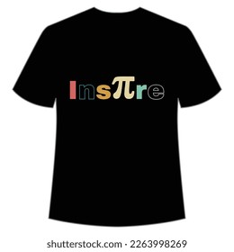 Inspire Happy Pi day shirt print template, Typography design for Pi day, math teacher gift, math lover, engineer tees, elementary teacher gift