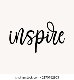Inspire inscription hand lettering quote. Hand drawn motivational calligraphy isolated on white background. Vector illustration. Dream brush lettering quote for cards, banner, poster, print etc