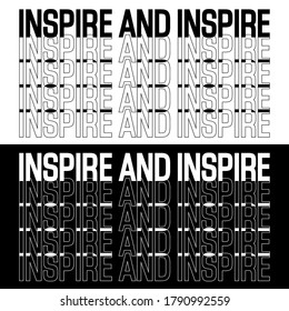 inspire and inspire,slogan tee graphic typography for print t shirt,design,vector illustration