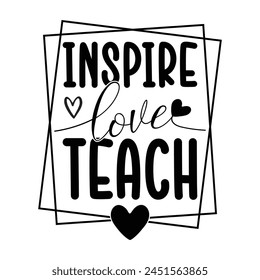 Inspire Love Teach Camiseta Cotizaciones Vector Diseño Ilustración Clipart Eps