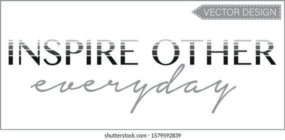 inspire other everyday fashion slogan t shirt graphic print design