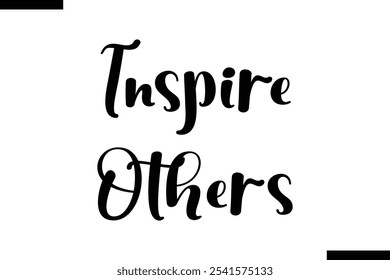 Inspire others abstract typography text motivational quotes
