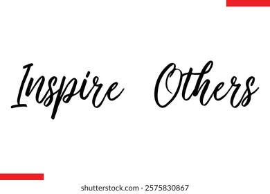 Inspire Others Motivational inspirational text lettering