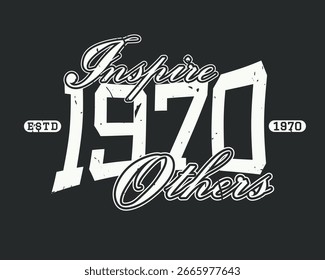 Inspire others. Retro script and serif typography quote slogan, elegant font for streetwear, t-shirt, or wall art design - Vector