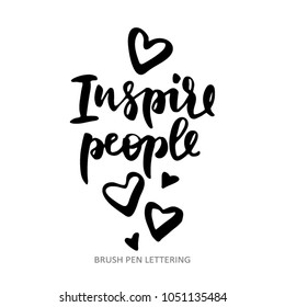 Inspire people.  Inspirational and motivational quote. Vector lettering poster