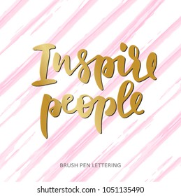 Inspire people.  Inspirational and motivational quote. Vector lettering on pink abstract background.