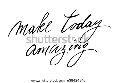 Inspire phrase text calligraphy Make today amazing. Handwritten black text isolated on white background, vector. Each word is on the separate layer.