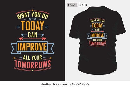 Inspira positividad con este diseño único de camiseta con la frase motivacional "LO QUE HAGAS HOY PUEDE MEJORAR TU MAÑANA".