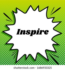 Inspire slogan. Black Icon on white popart Splash at green background with white spots. Illustration.