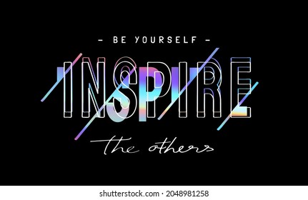 inspire slogan holographic foil print on black background for fashion print