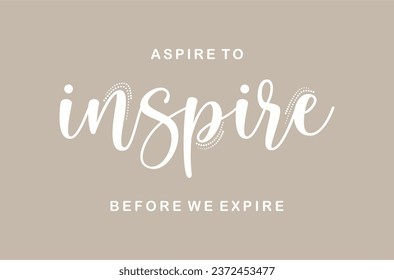 inspire slogan for t shirt printing, tee graphic design.  