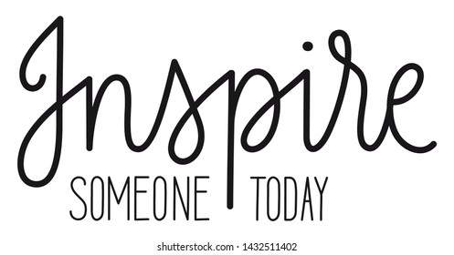 INSPIRE SOMEONE TODAY black vector hand lettering banner
