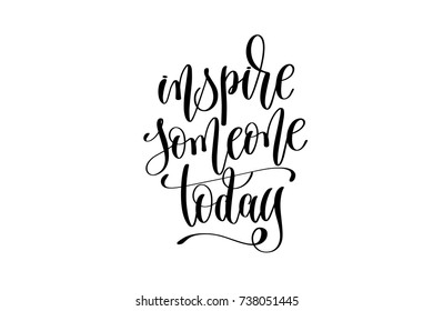 inspire someone today hand lettering inscription positive quote, motivational and inspirational poster, calligraphy vector illustration