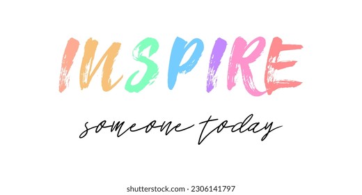 Inspire someone today. Handwritten lettering. Cute motivational card or t-shirt print template. Vector quote illustration.