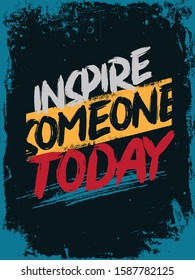 Inspire someone today. Inspiring Typography Creative Motivation Quote Poster Template. Vector Banner Design Illustration Concept On Dark Background