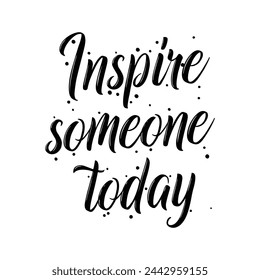 Inspire someone today on white background.