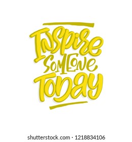 Inspire Someone Today positive handwritten text