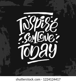 Inspire Someone Today positive handwritten text. Handwritten black text isolated on white background. Vector design.